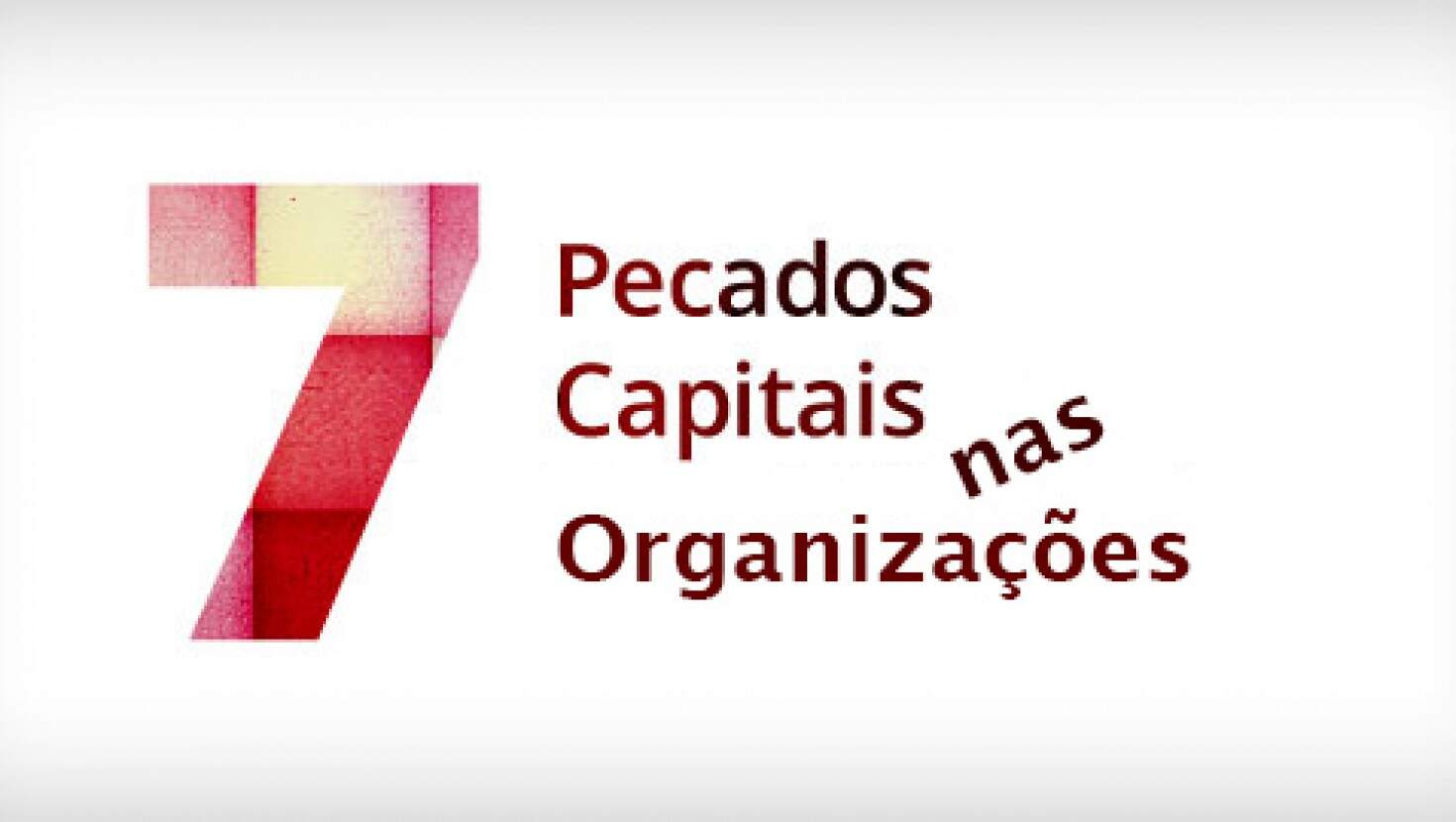 Os 7 pecados capitais nas organizações